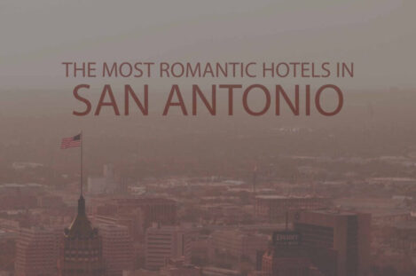 11 Most Romantic Hotels in San Antonio