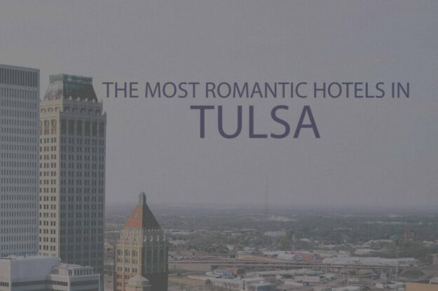 11 Most Romantic Hotels in Tulsa