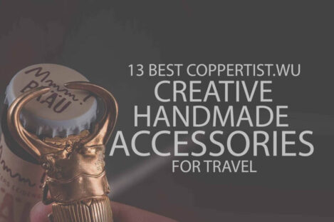 13 Best Coppertist.Wu Creative Handmade Accessories for Travel