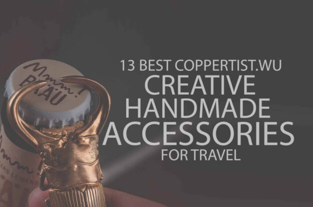 13 Best Coppertist.Wu Creative Handmade Accessories for Travel