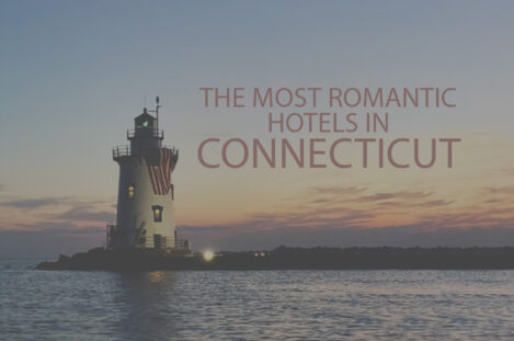 11 Most Romantic Hotels in Connecticut