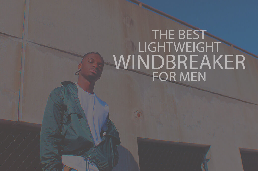 13 Best Lightweight Windbreakers for Men