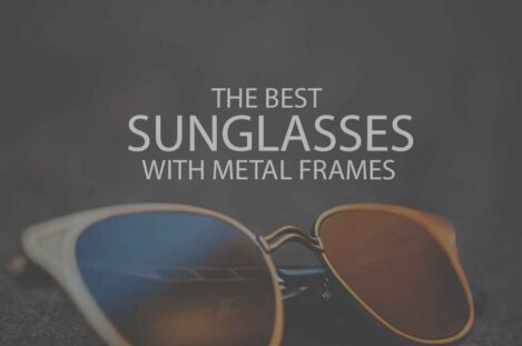 13 Best Sunglasses with Metal Frames
