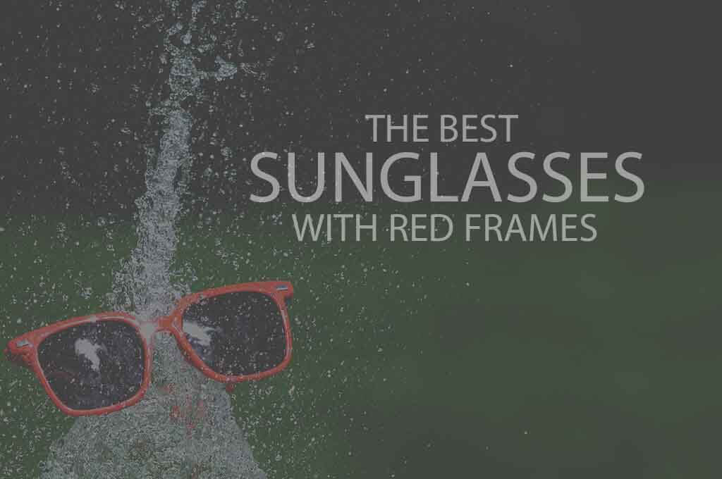 13 Best Sunglasses with Red Frames