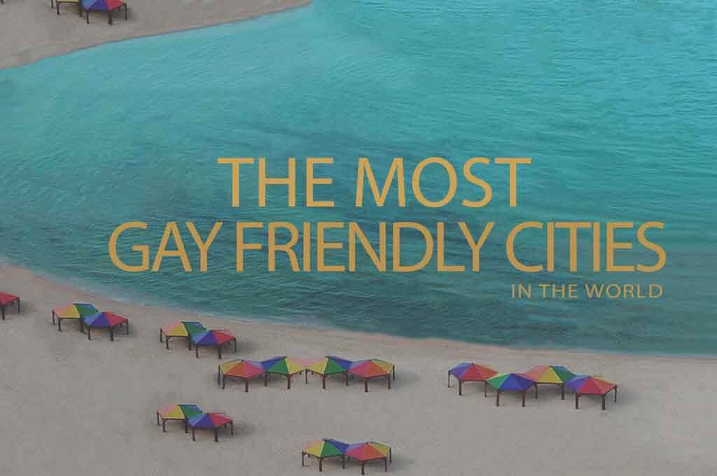 The Most Gay-Friendly Cities in the World