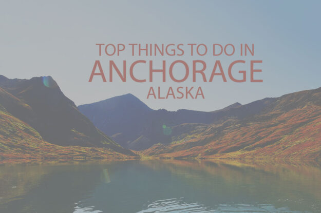 Top 10 Things to Do in Anchorage, Alaska