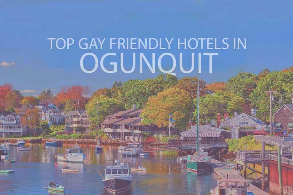 Top Gay Friendly Hotels In Ogunquit, Maine