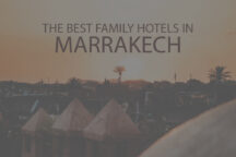 11 Best Family Hotels in Marrakech