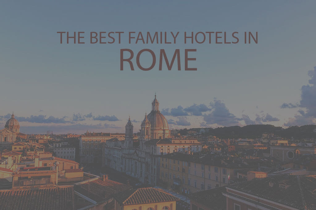 11 Best Family Hotels in Rome