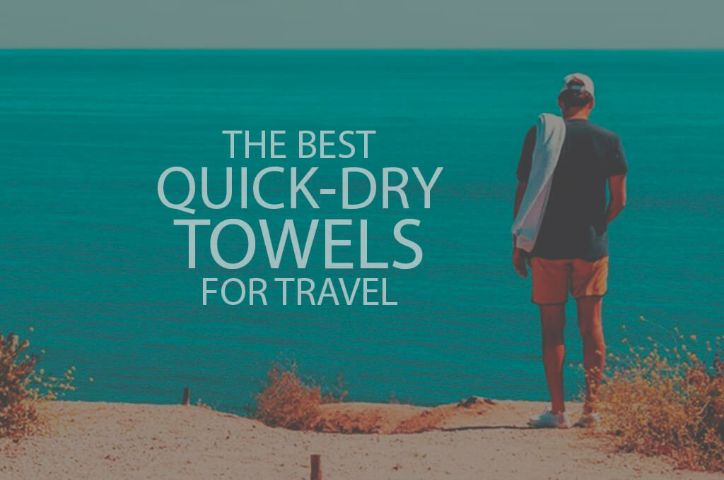 13 Best Quick-Dry Towels for Travel