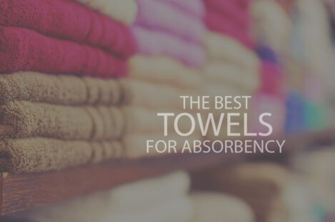 13 Best Towels for Absorbency