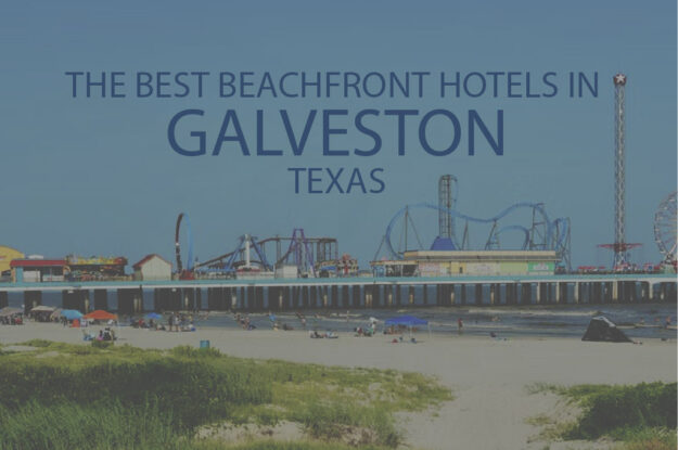 11 Best Beachfront Hotels in Galveston, Texas