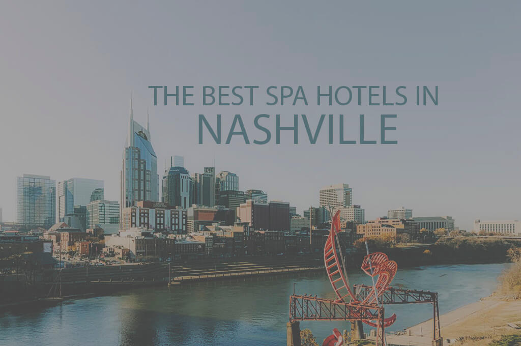 11 Best Spa Hotels in Nashville 2024 - WOW Travel