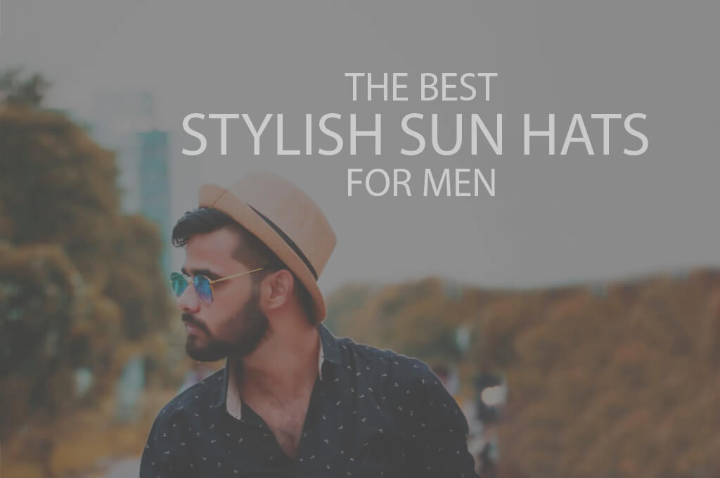 13 Best Stylish Sun Hats for Men