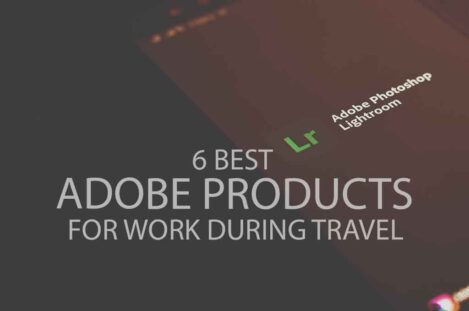6 Best Adobe Products for Work during Travel
