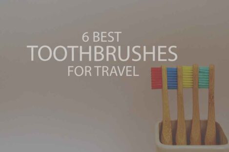 6 Best Toothbrushes for Travel