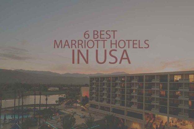 6 Best Mariott Hotels in USA