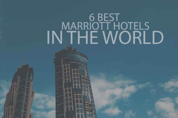6 Best Marriott Hotels in the World