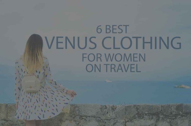 6 Best Venus Clothing for Women on Travel