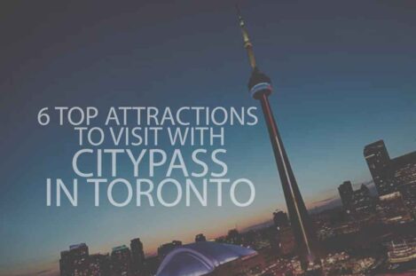 6 Top Attractions to Visit with Citypass in Toronto