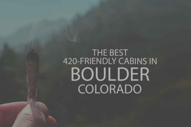11 Best 420 Friendly Cabins in Boulder, Colorado