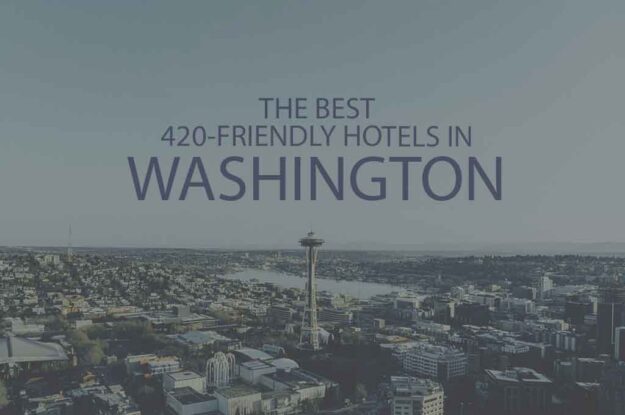 11 Best 420 Friendly Hotels in Washington