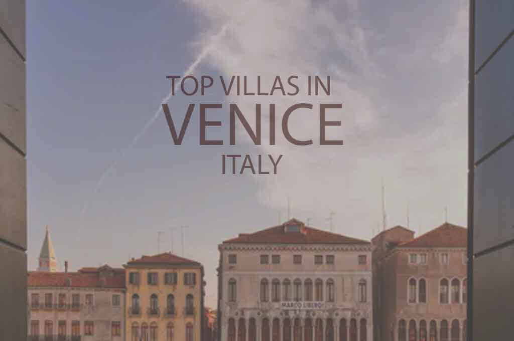 11 Top Villas in Venice, Italy