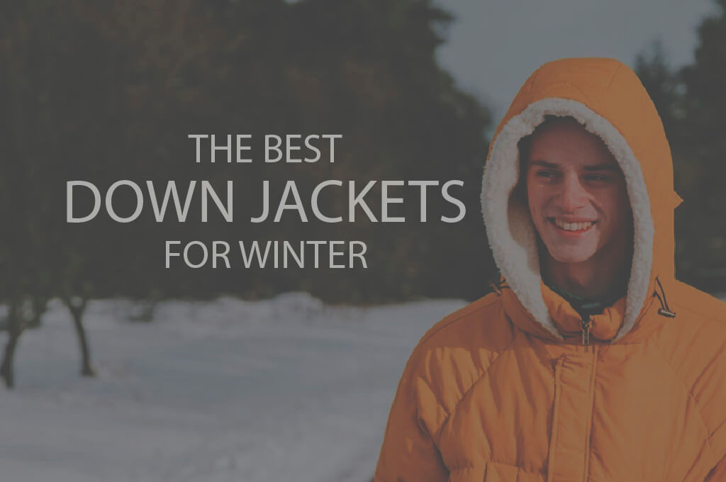 13 Best Down Jackets for Winter