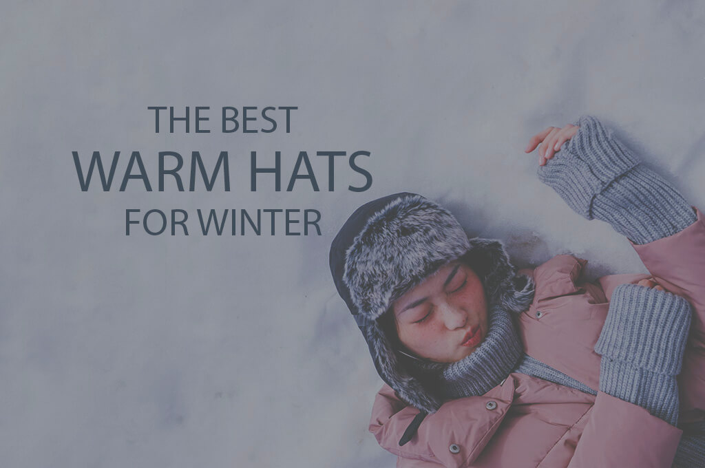 13 Best Warm Hats for Winter