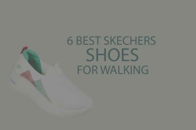 6 Best Skechers Shoes for Walking