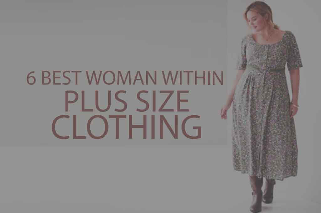 6 Best Woman Within Plus Size Clothing