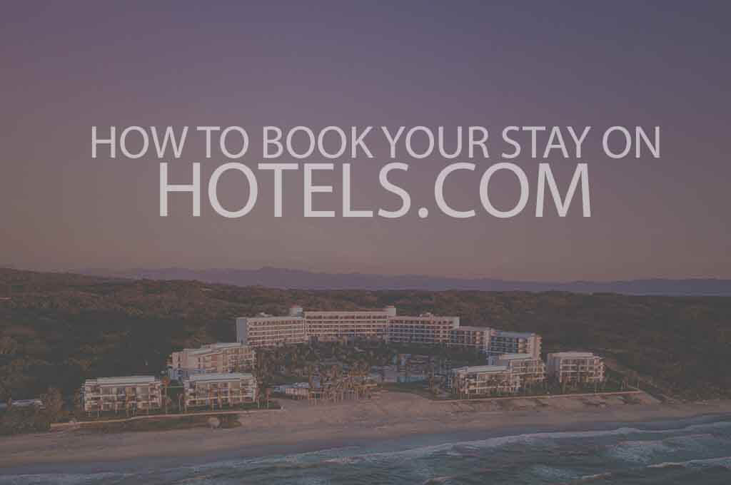 How To Book Your Stay on Hotels