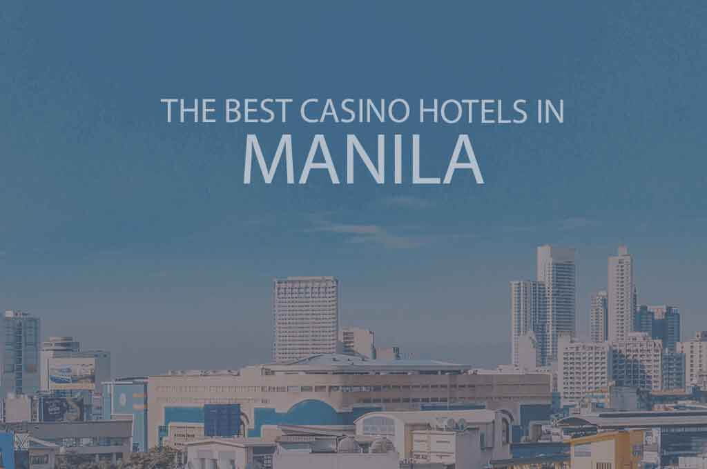 11 Best Casino Hotels in Manila