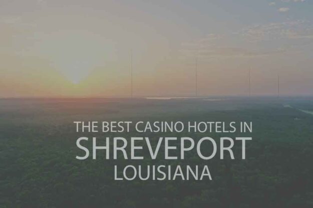 11 Best Casino Hotels in Shreveport LA