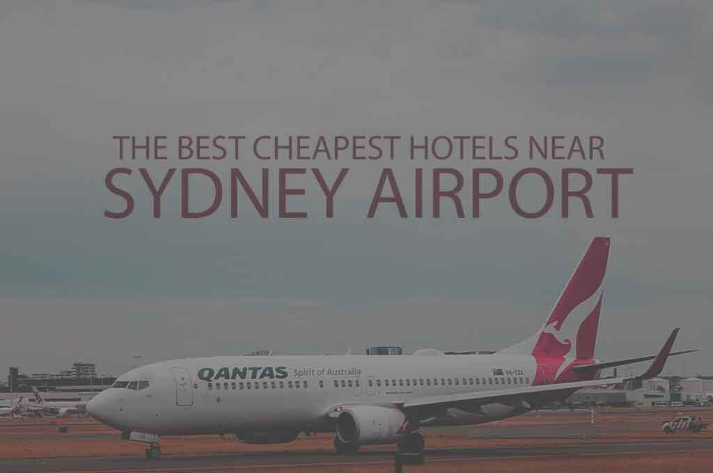 11 Best Cheapest Hotels Near Sydney Airport
