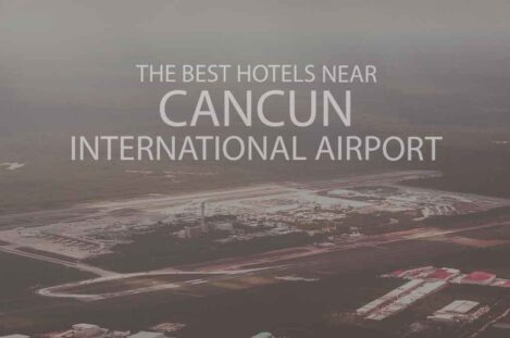 11 Best Hotels Near Cancun International Airport