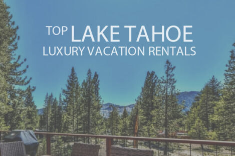 11 Top Lake Tahoe Luxury Vacation Rentals