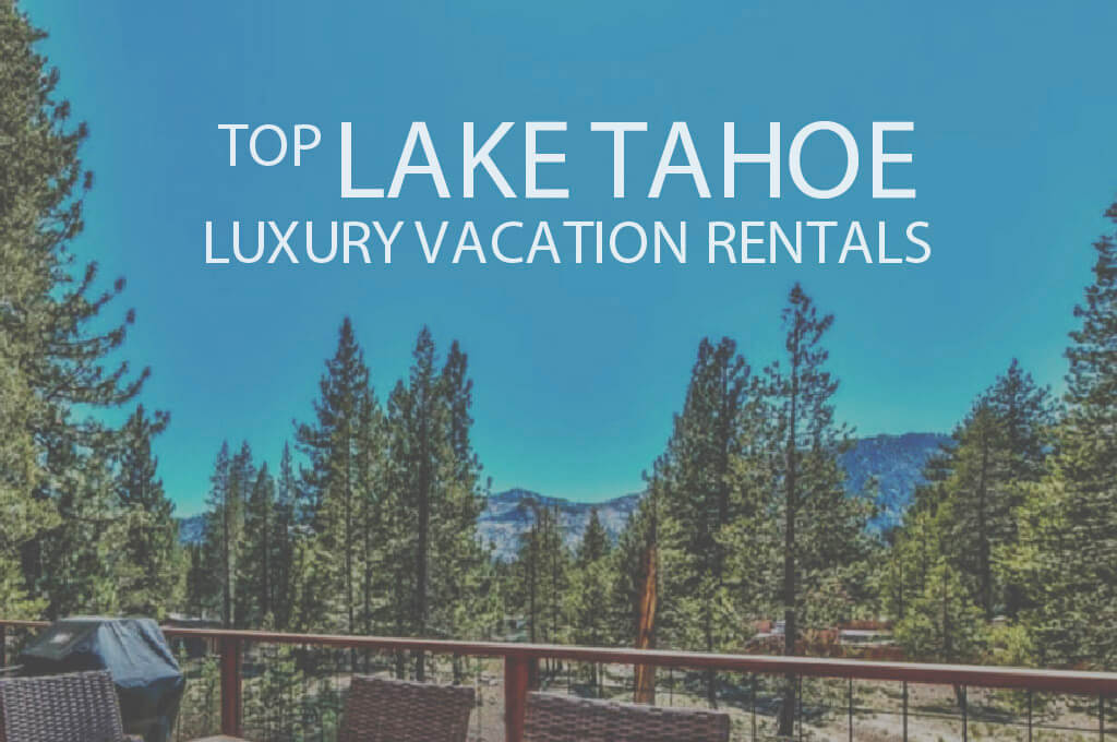 11 Top Lake Tahoe Luxury Vacation Rentals