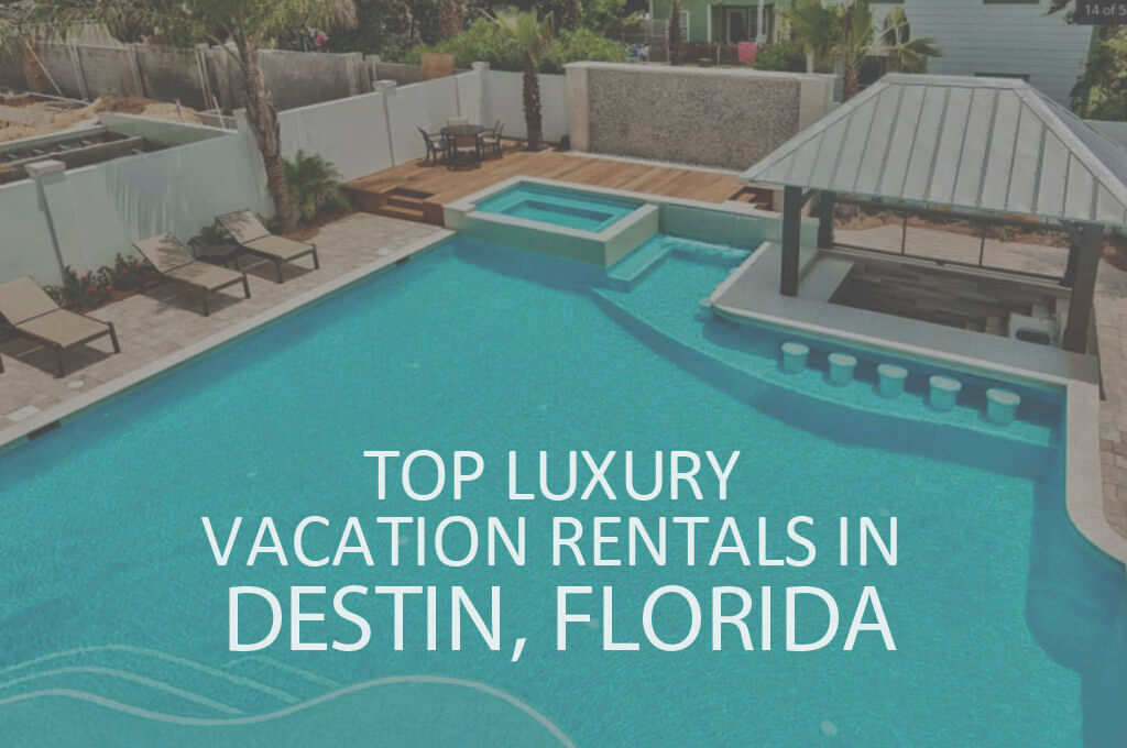 11 Top Luxury Vacation Rentals in Destin, Florida