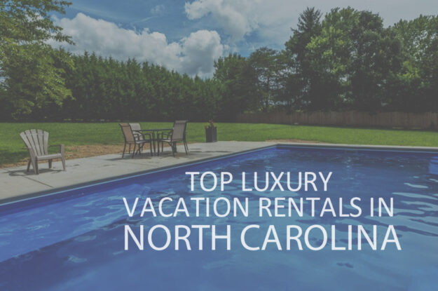 11 Top Luxury Vacation Rentals in North Carolina