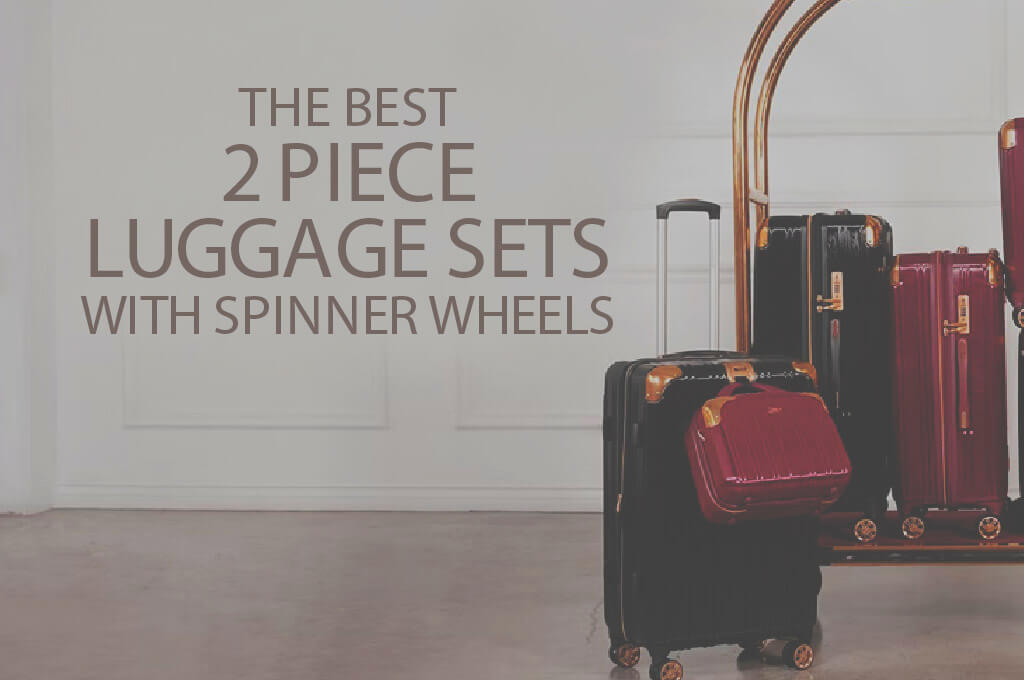 13 Best 2 Piece Luggage Sets with Spinner Wheels