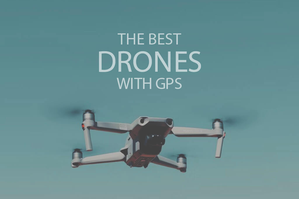 13 Best Drones with GPS
