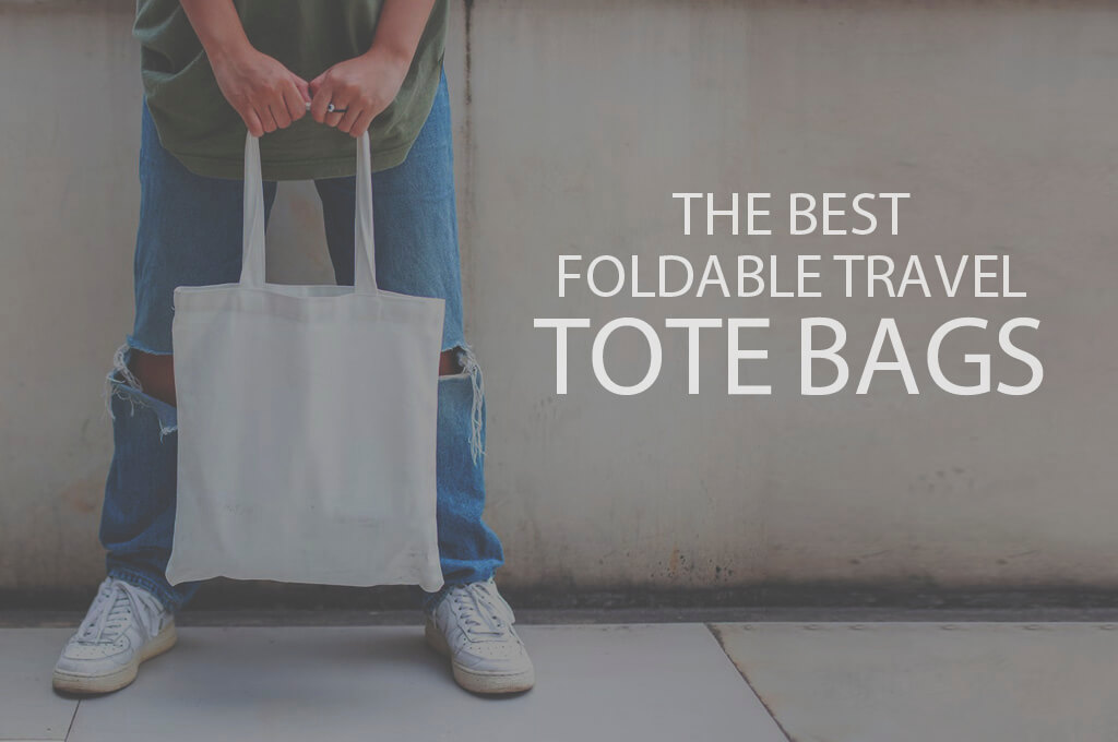13 Best Foldable Travel Tote Bags