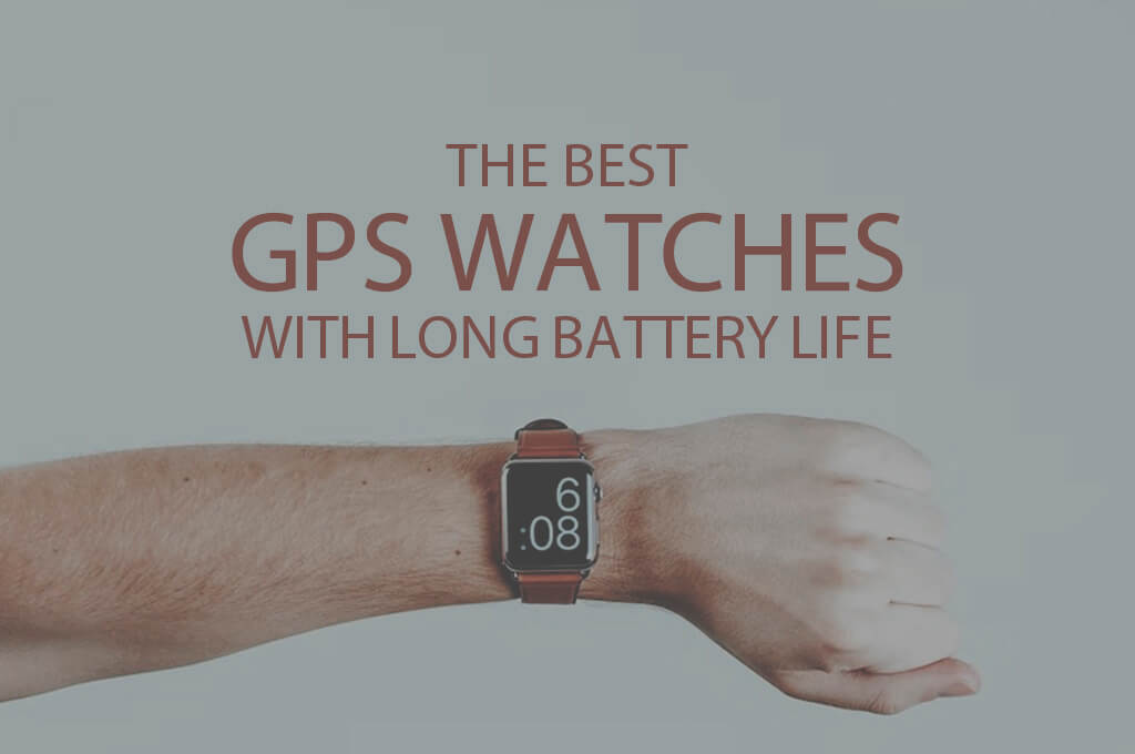 13 Best GPS Watches with Long Battery Life