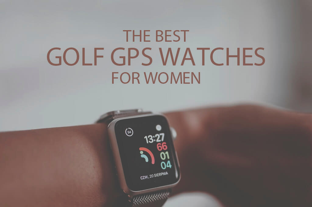 13 Best Golf GPS Watches for Women