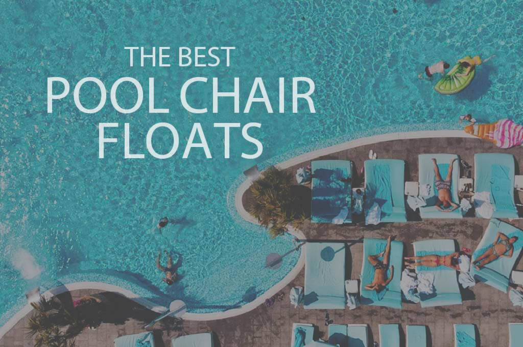 13 Best Pool Chair Floats