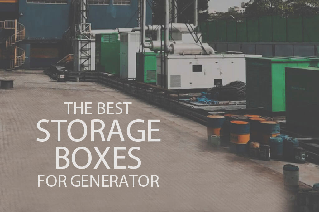 13 Best Storage Boxes for Generator