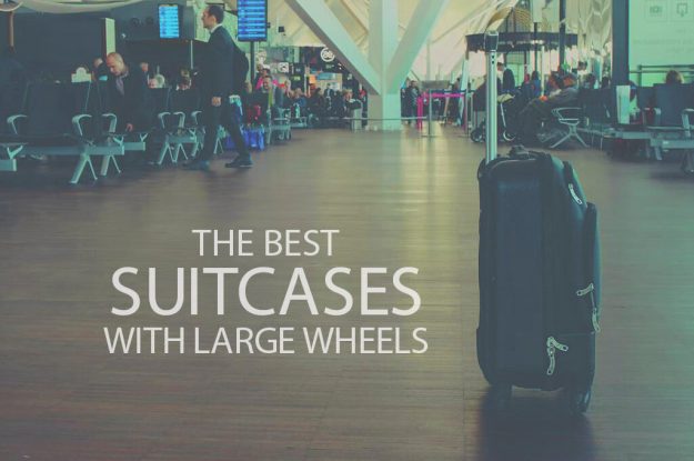 13 Best Suitcases with Large Wheels