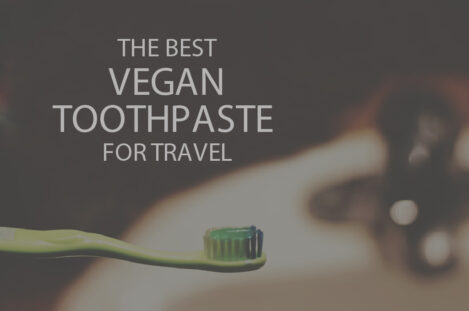 13 Best Vegan Toothpaste for Travel