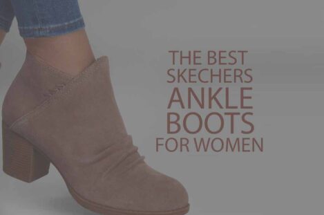 5 Best Skechers Ankle Boots for Women